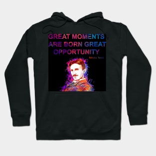 Great Moments are Born Great opportunities Hoodie